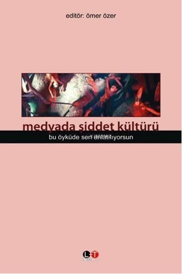 Medyada Şiddet Kültürü; Bu Öyküde Sen Anlatılyorsun