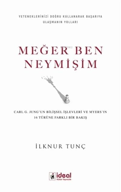 Meğer Ben Neymişim ;Carl G. Jung'un Bilişsel İşlevleri ve Myers'in 16 Türüne Farklı Bir Bakış