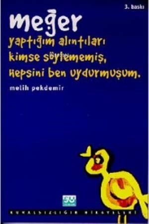Meğer Yaptığım Alıntıları Kimse Söylememiş, Hepsini Ben Uydurmuşum