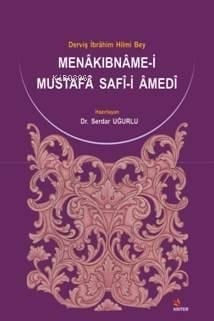 Menâkıbnâme-i Mustafâ Safî-i Âmedî; Derviş İbrâhim Hilmi Bey