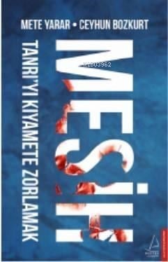 Mesih; Tanrı'yı Kıyamete Zorlamak