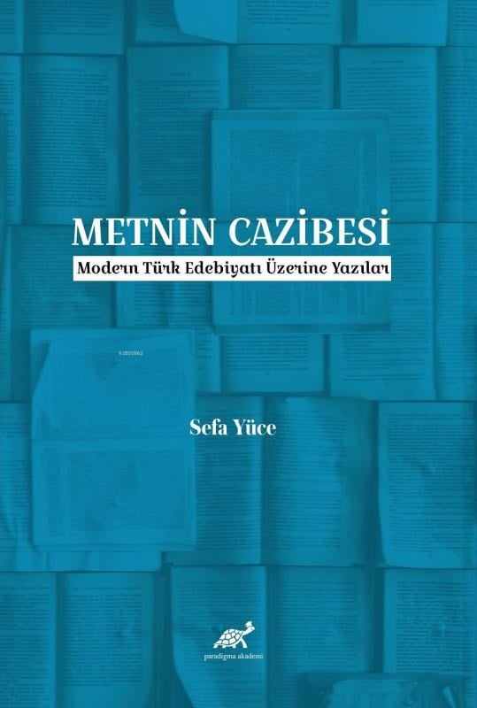 Metnin Cazibesi;Modern Türk Edebiyatı Üzerine Yazılar