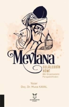 Mevlânâ Celâleddin Rûmi Bir Oryantalistin Perspektifinden