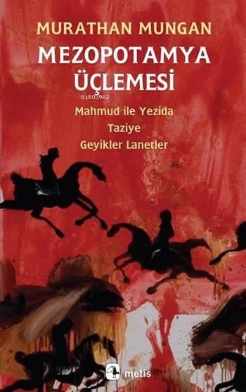 Mezopotamya Üçlemesi; Mahmud ile Yezida - Taziye - Geyikler Lanetler