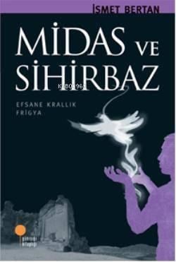 Midas ve Sihirbaz; Efsane Krallık Frigya