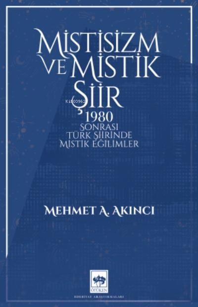 Mistisizm ve Mistik Şiir;1980 Sonrası Türk Şiirinde Mistik Eğilimler