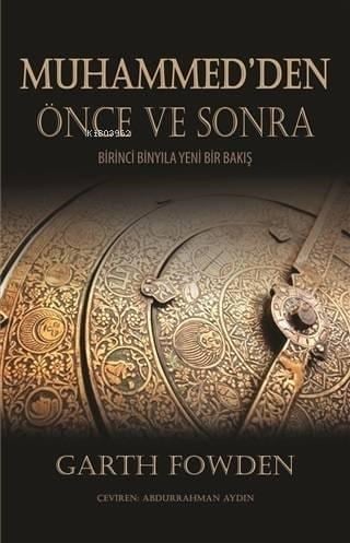 Muhammed'den Önce ve Sonra; Birinci Binyıla Yeni Bir Bakış