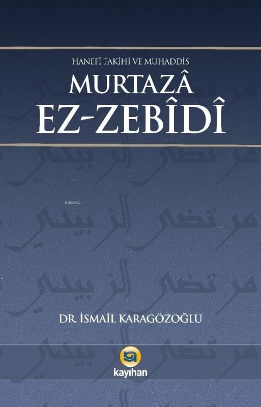 Murtaza Ez-Zebidi;Hanefi Fakihi ve Muhaddis