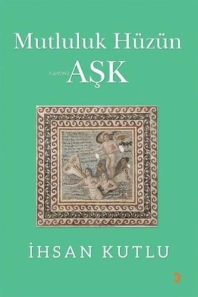 Mutluluk Hüzün Aşk