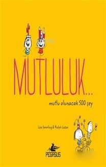 Mutluluk...Mutlu Olunacak 500 Şey