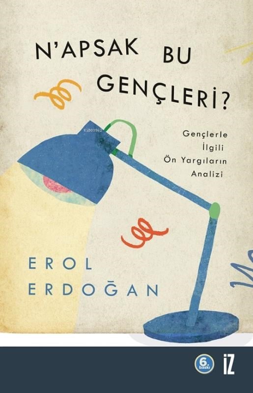 N'apsak Bu Gençleri?; Gençlerle İlgili Ön Yargıların Analizi