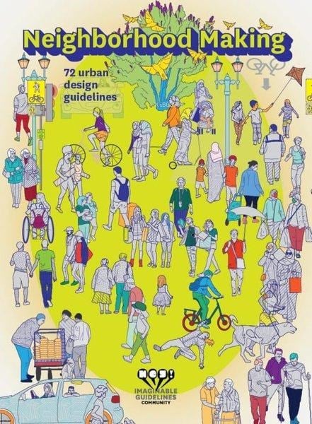 Neighborhood Making - 72 Urban Design Guidelines - İmaginable Guidelines