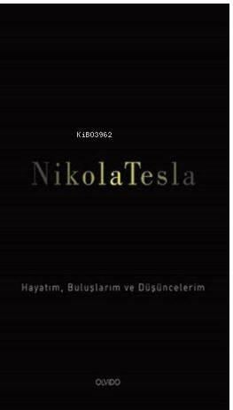 Nikola Tesla; Hayatım, Buluşlarım ve Düşüncelerim