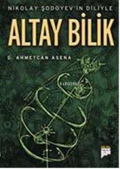 Nikolay Şodoyevin Diliyle Altay Bilik