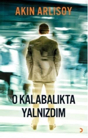 O Kalabalıkta   Yalnızdım