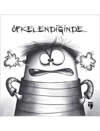 Öfkelendiğinde...
