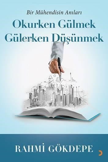 Okurken Gülmek Gülerken Düşünmek; Bir Mühendisin Anıları