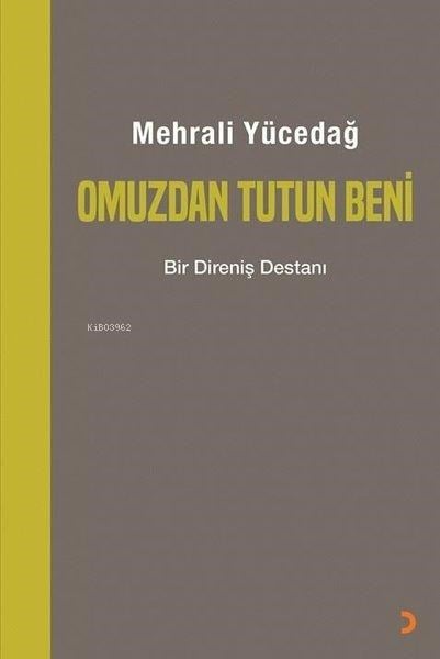 Omuzdan Tutun Beni ;Bir Direniş Destanı