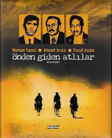 Önden Giden Atlılar; Numan Yazıcı - Ahmet Arıca -  Yusuf Aydın
