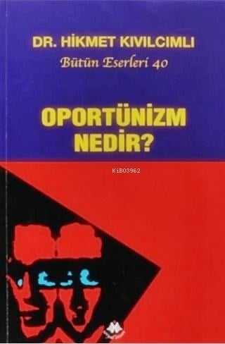 Oportünizm Nedir?;Bütün Eserleri: 40