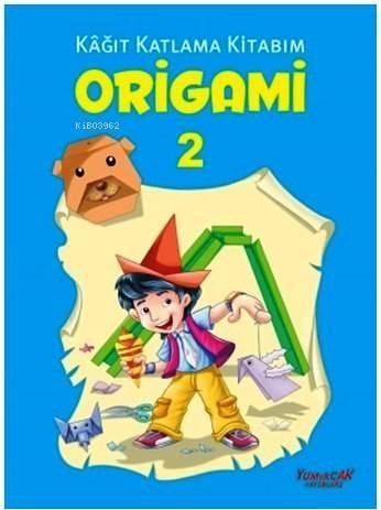 Origami 2; Kağıt Katlama Kitabım