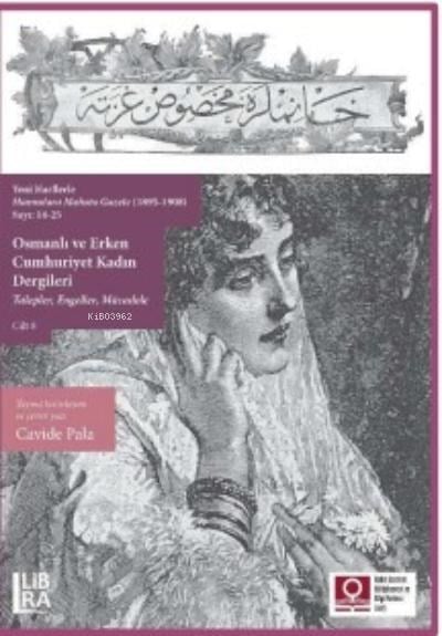 Osmanlı ve Erken Cumhuriyet Kadın Dergileri  Talepler, Engeller, Mücadele Cilt