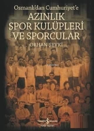 Osmanlı'dan Cumhuriyet'e Azınlık Spor Kulüpleri ve Sporcular