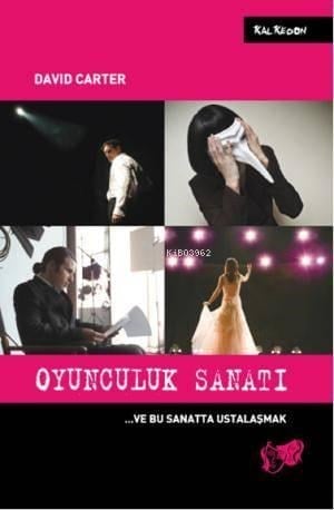 Oyunculuk Sanatı; ... ve Bu Sanatta Ustalaşmak