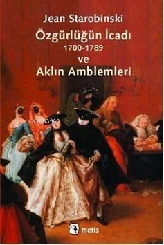 Özgürlüğün İcadı (1700-1789) ve Aklın Amblemleri