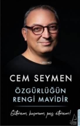 Özgürlüğün Rengi Mavidir; Gitmem, Kaçmam, Pes Etmem!