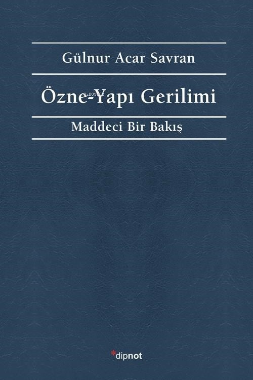 Özne - Yapı Gerilimi;Maddeci Bir Bakış