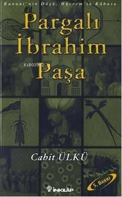 Pargalı İbrahim Paşa; Kanuni'nin Düşü, Hürrem'in Kâbusu
