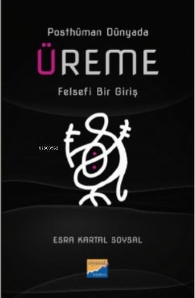 Posthüman Dünyada Üreme Felsefi Bir Giriş