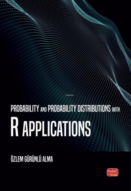 Probability and Probability Distributions With R Applications