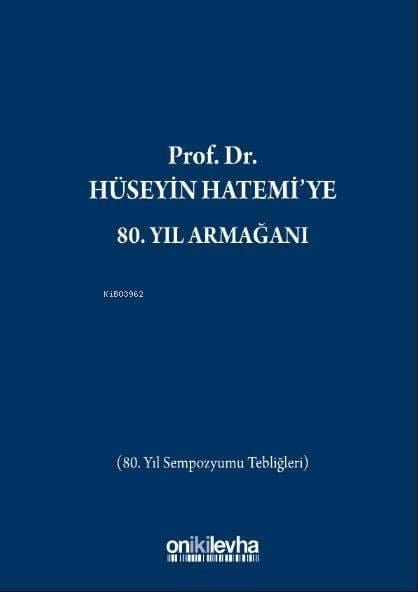 Prof. Dr. Hüseyin Hatemi'ye 80. Yıl Armağanı; (80. Yıl Sempozyumu Tebliğleri)