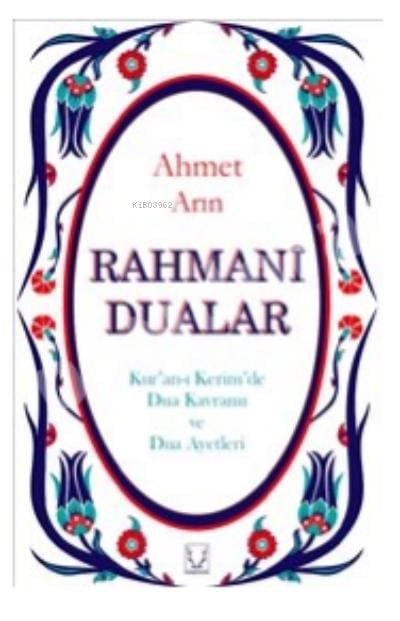 Rahmani Dualar:;Kur'an Kerim'de Dua Kavramı Ve Dua Ayetleri