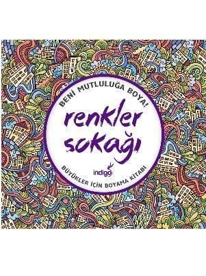 Renkler Sokağı - Büyükler İçin Boyama Kitabı; Beni Mutluluğa Boya!