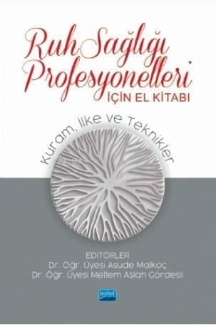 Ruh Sağlığı Profesyonelleri İçin El Kitabı; Kuram, İlke ve Teknikler