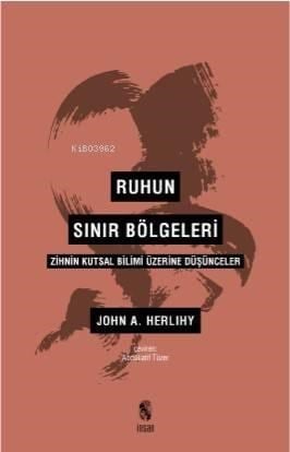 Ruhun Sınır Bölgeleri; Zihin Kutsal Bilimi Üzerine Düşünceler