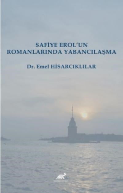 Safiye Erol’un Romanlarında Yabancılaşma