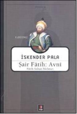 Şair Fâtih: Avnî; Fâtih Sultan Mehmet