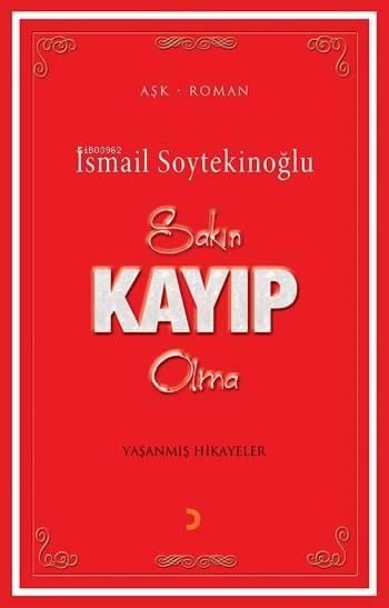 Sakın Kayıp Olma; Yaşanmış Hikayeler