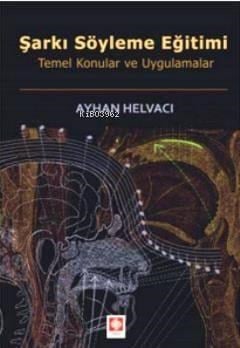 Şarkı Söyleme Eğitimi; Temel Konular ve Uygulamalar