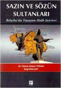 Sazın ve Sözün Sultanları Belçikada Yaşayan Halk Şairleri; Belçikada Yaşayan Halk Şairleri