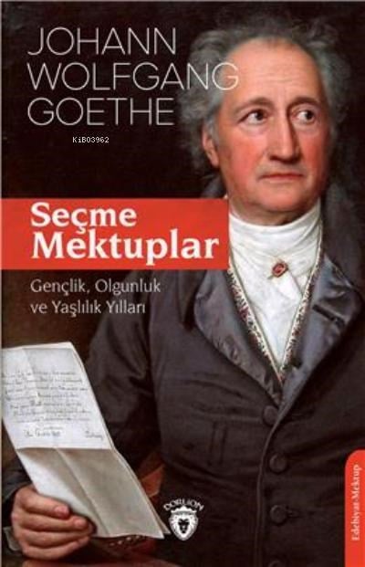 Seçme Mektuplar;Gençlik, Olgunluk Ve Yaşlılık Yılları
