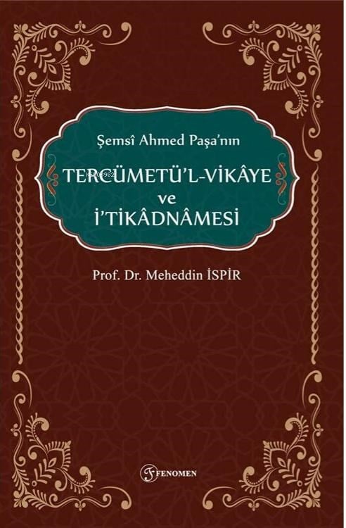 Şemsi Ahmed Paşa'nın Tercümetül-Vikaye ve İ'tikadnamesi