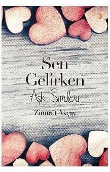 Sen Gelirken; Aşk Şiirleri