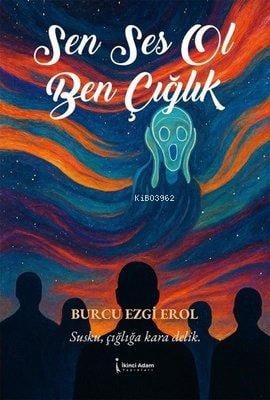 Sen Ses Ol Ben Çığlık