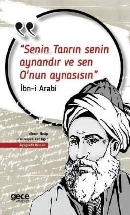 Senin Tanrın Senin Aynandır ve Sen O'nun Aynasısın; İbn-i Arabi