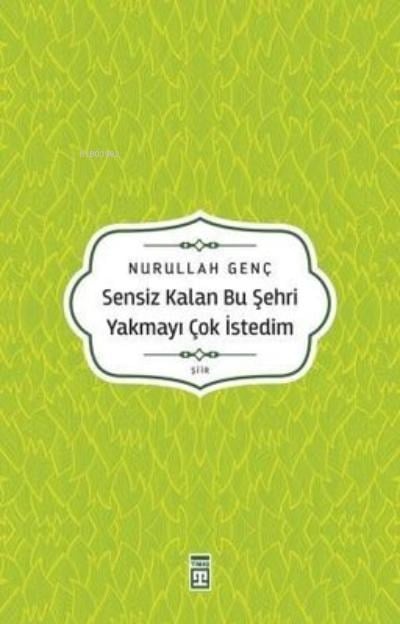 Sensiz Kalan Bu Şehri Yakmayı Çok İstedim